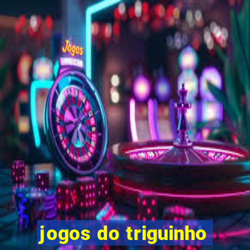 jogos do triguinho